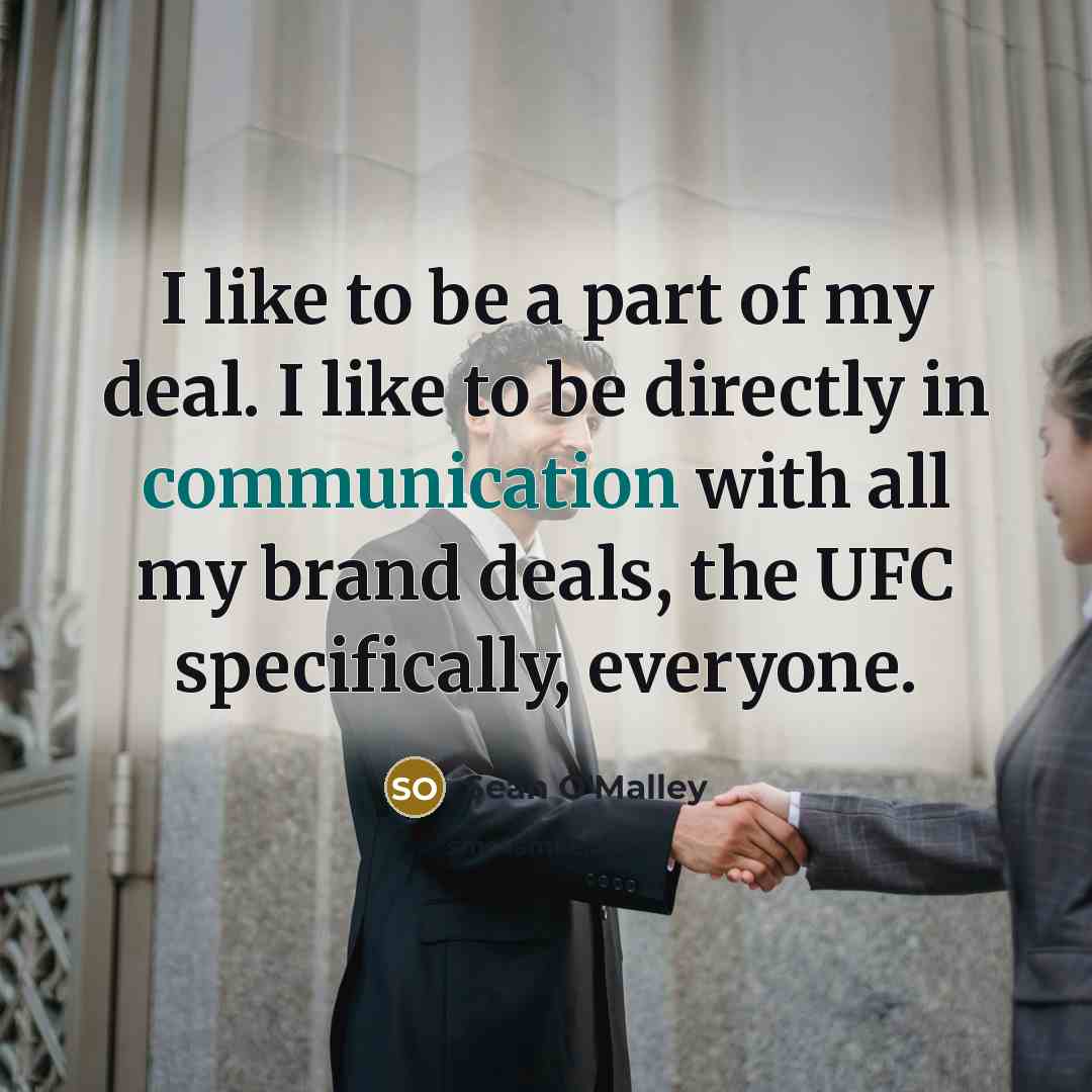 “I like to be a part of my deal. I…” quote by Sean O'Malley