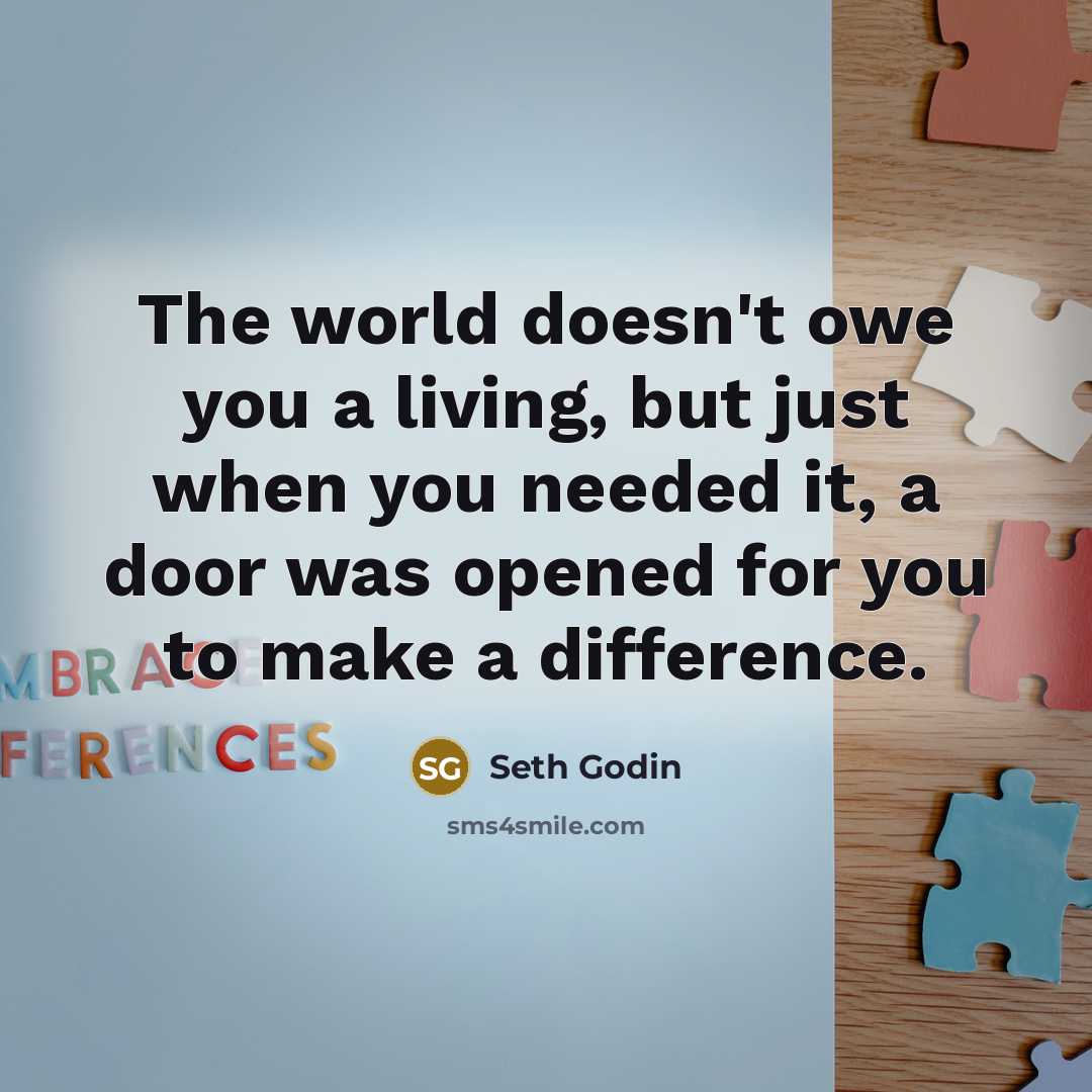 “The world doesn't owe you a living, but just when…” quote by Seth Godin