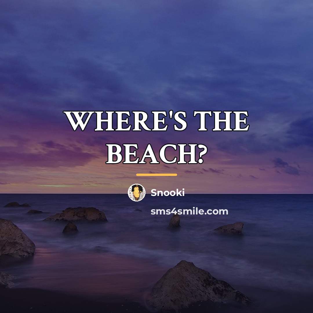 “WHERE'S THE BEACH?…” quote by Snooki