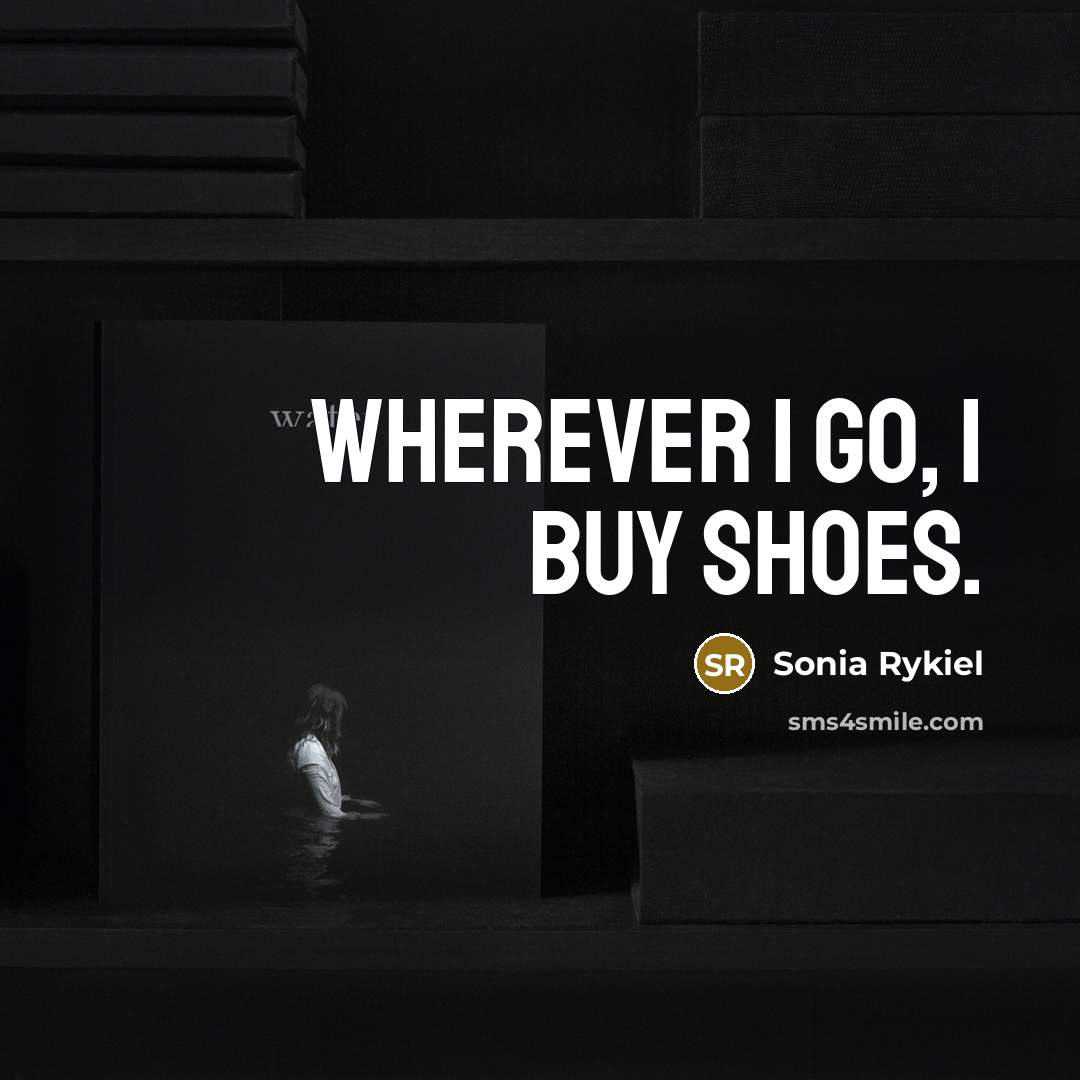 “Wherever I go, I buy shoes.…” quote by Sonia Rykiel
