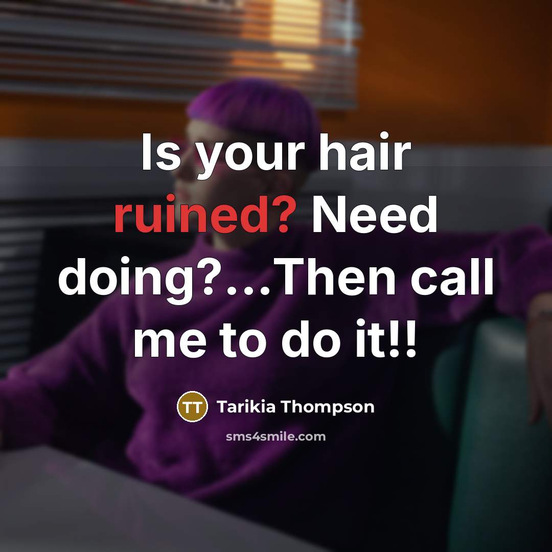 “Is your hair ruined? Need doing?...Then call me to do…” quote by Tarikia Thompson