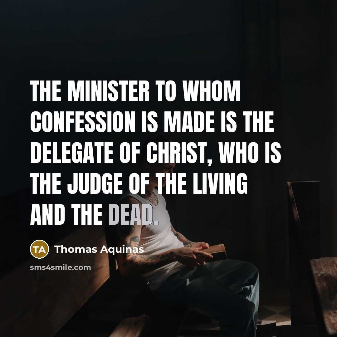 “The minister to whom confession is made is the delegate…” quote by Thomas Aquinas