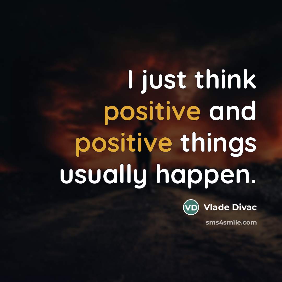 “I just think positive and positive things usually happen.…” quote by Vlade Divac