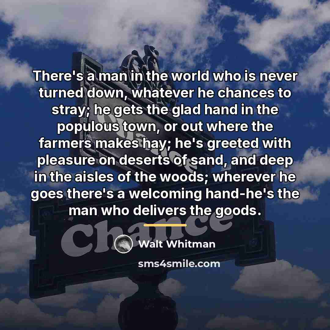 “There's a man in the world who is never turned…” quote by Walt Whitman