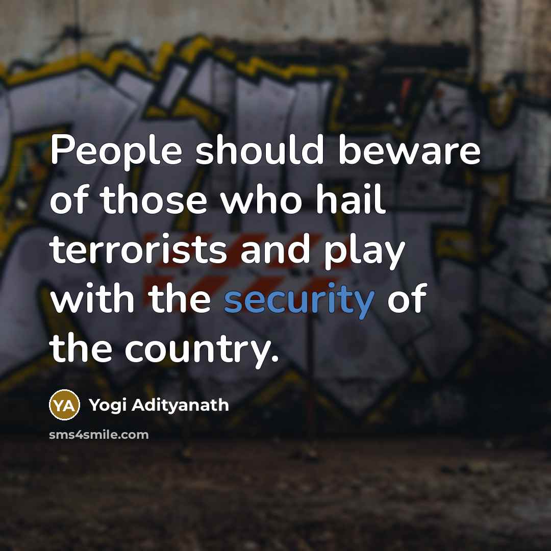 “People should beware of those who hail terrorists and play…” quote by Yogi Adityanath