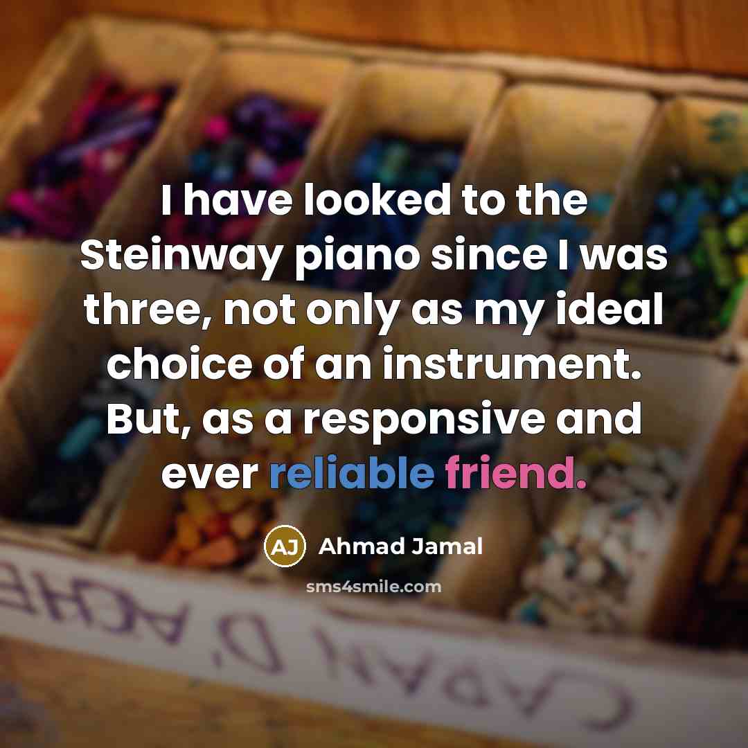 “I have looked to the Steinway piano since I was…” quote by Ahmad Jamal