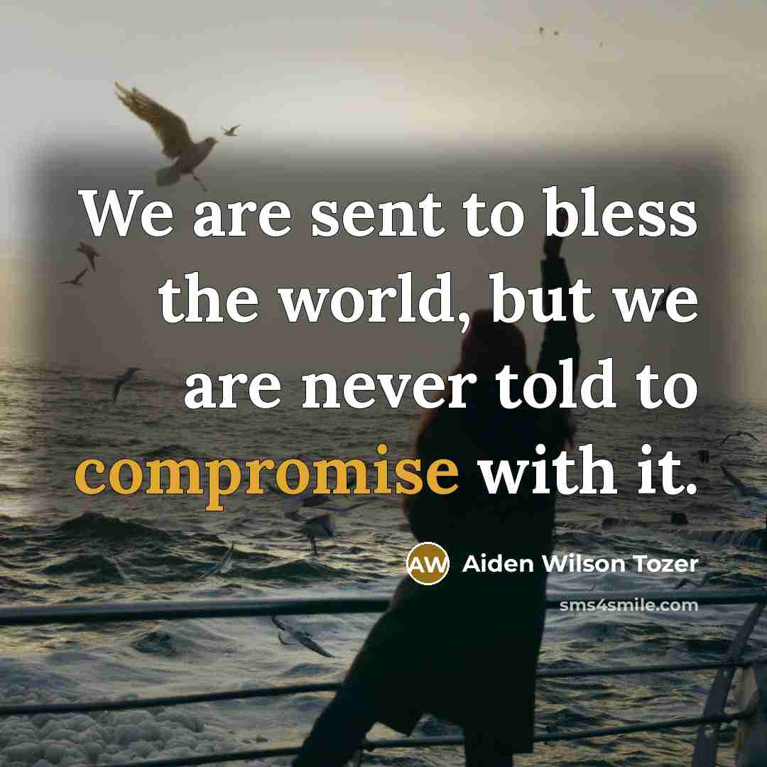 “We are sent to bless the world, but we are…” quote by Aiden Wilson Tozer