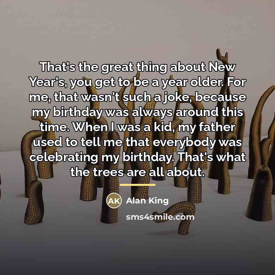 “That's the great thing about New Year's, you get to…” quote by Alan King