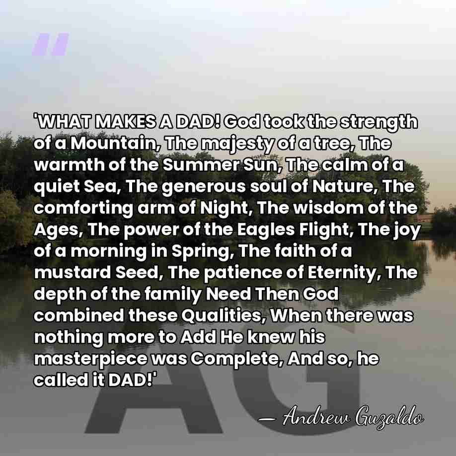 'WHAT MAKES A DAD! God took the strength of a Mountain, The&hellip; - Andrew Guzaldo