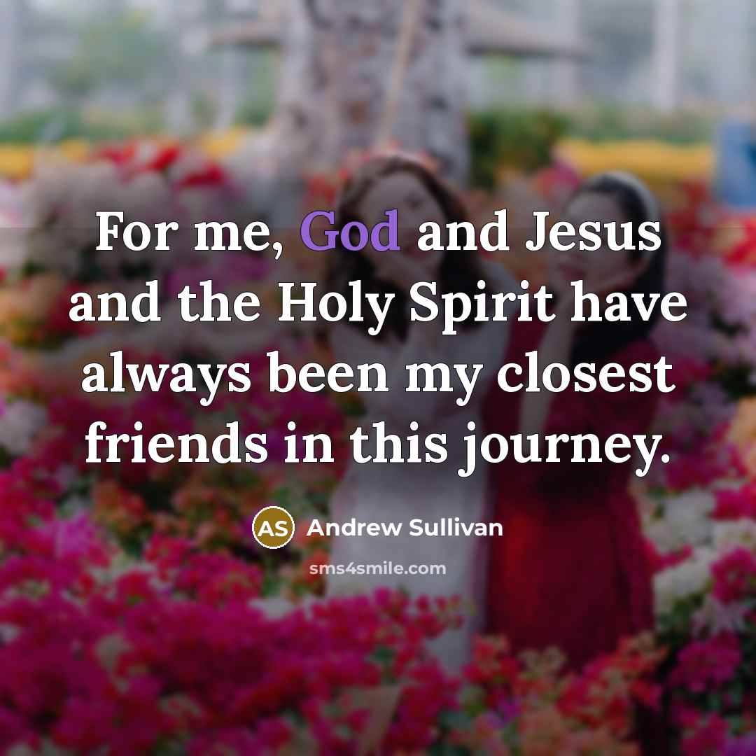 “For me, God and Jesus and the Holy Spirit have…” quote by Andrew Sullivan