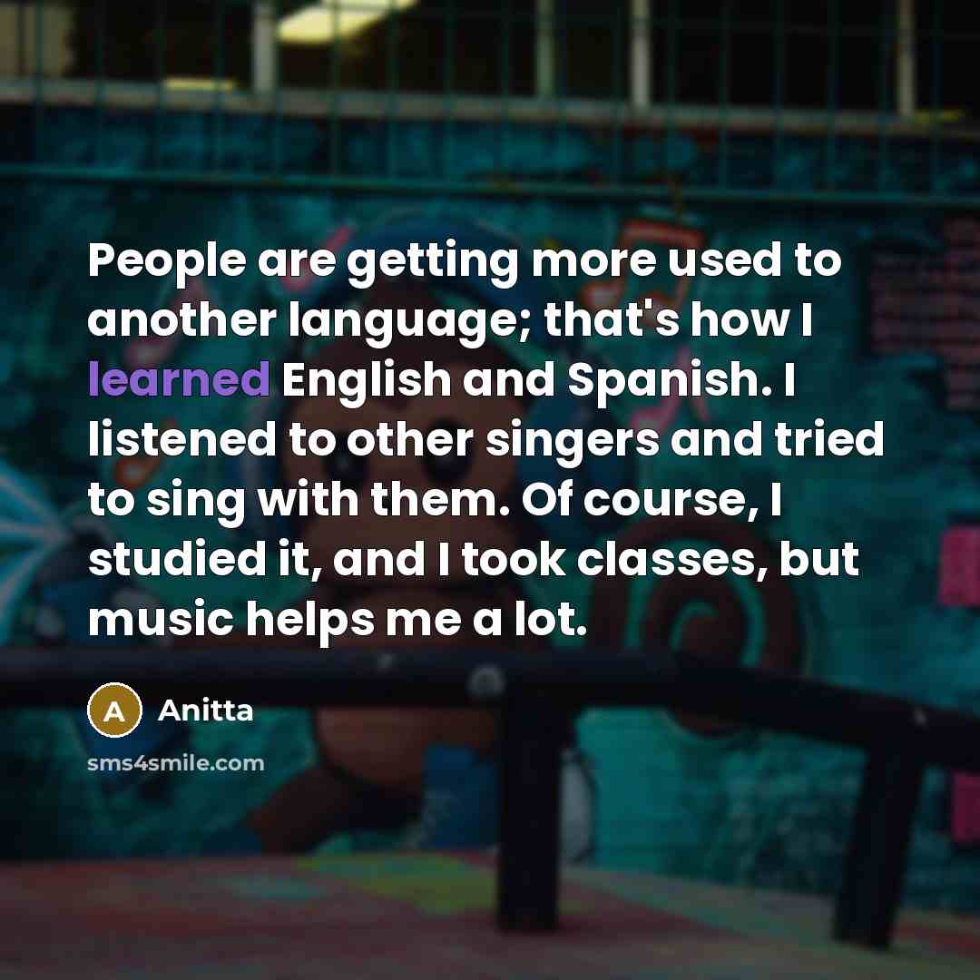“People are getting more used to another language; that's how…” quote by Anitta