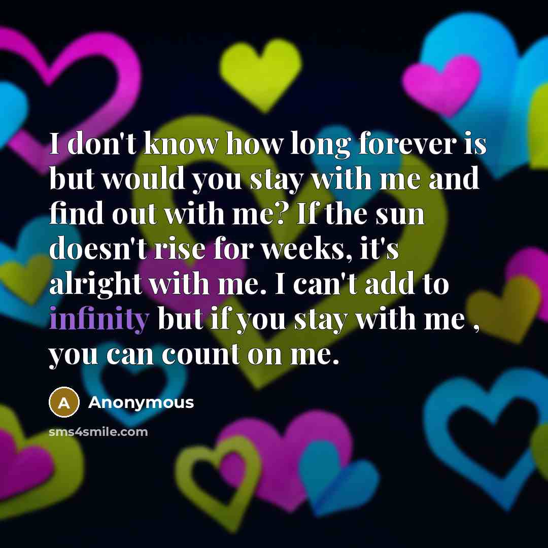 “I don't know how long forever is but would you…” quote by Anonymous