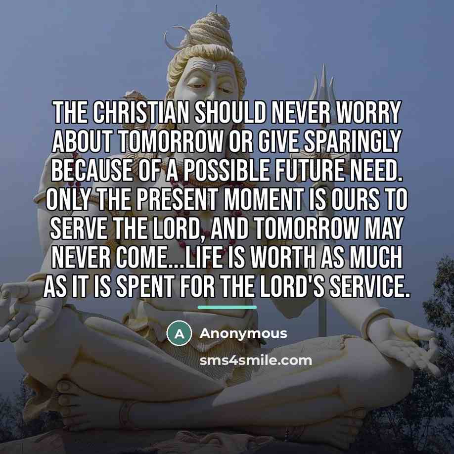 “The Christian should never worry about tomorrow or give sparingly…” quote by Anonymous