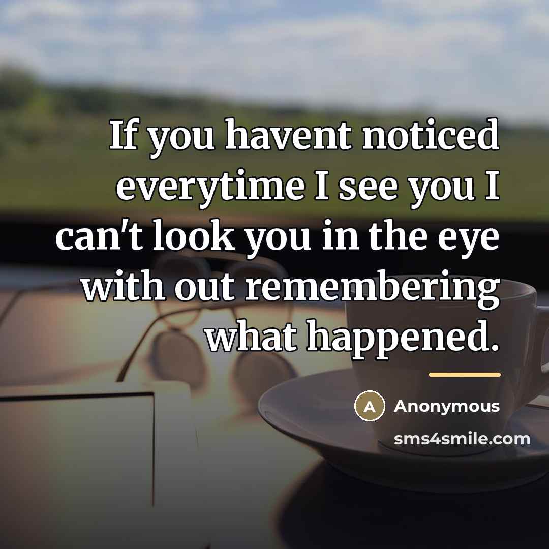 “If you havent noticed everytime I see you I can't…” quote by Anonymous