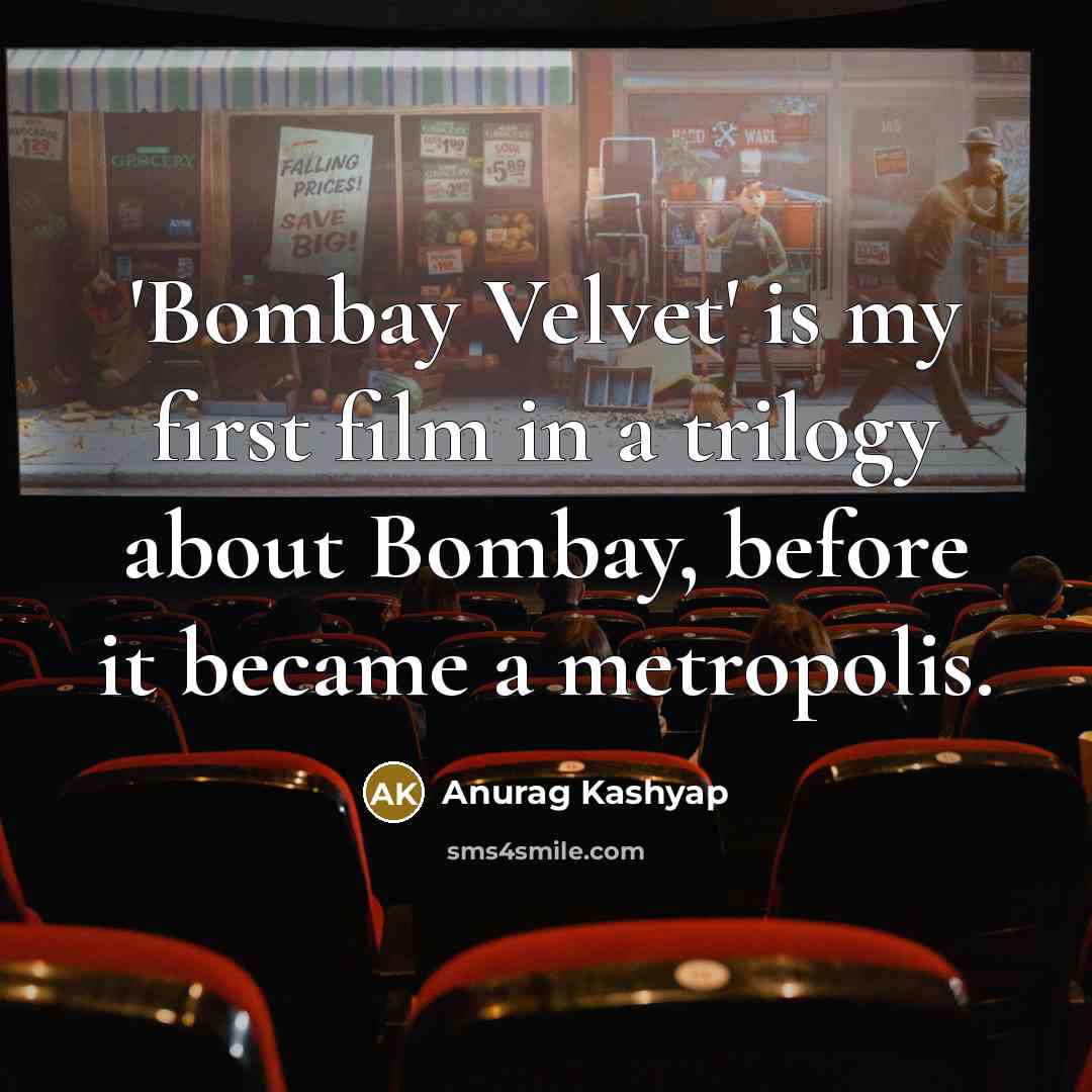 “'Bombay Velvet' is my first film in a trilogy about…” quote by Anurag Kashyap