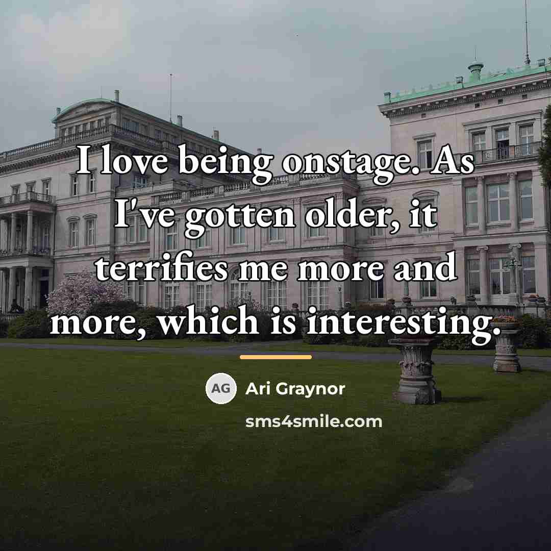 “I love being onstage. As I've gotten older, it terrifies…” quote by Ari Graynor