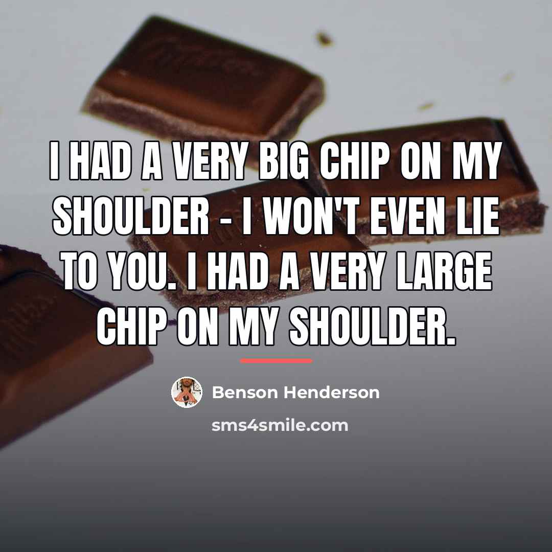 “I had a very big chip on my shoulder -…” quote by Benson Henderson