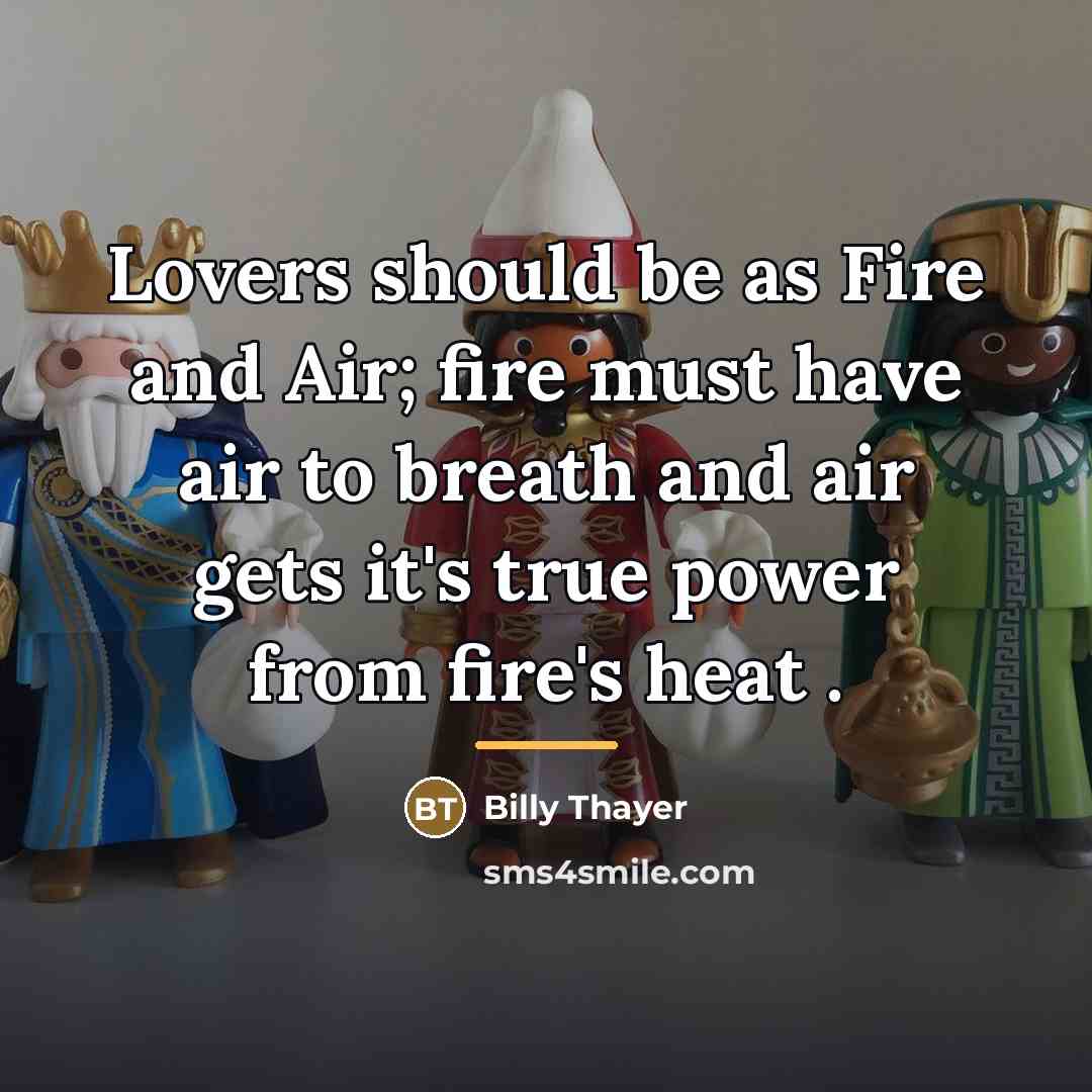 “Lovers should be as Fire and Air; fire must have…” quote by Billy Thayer
