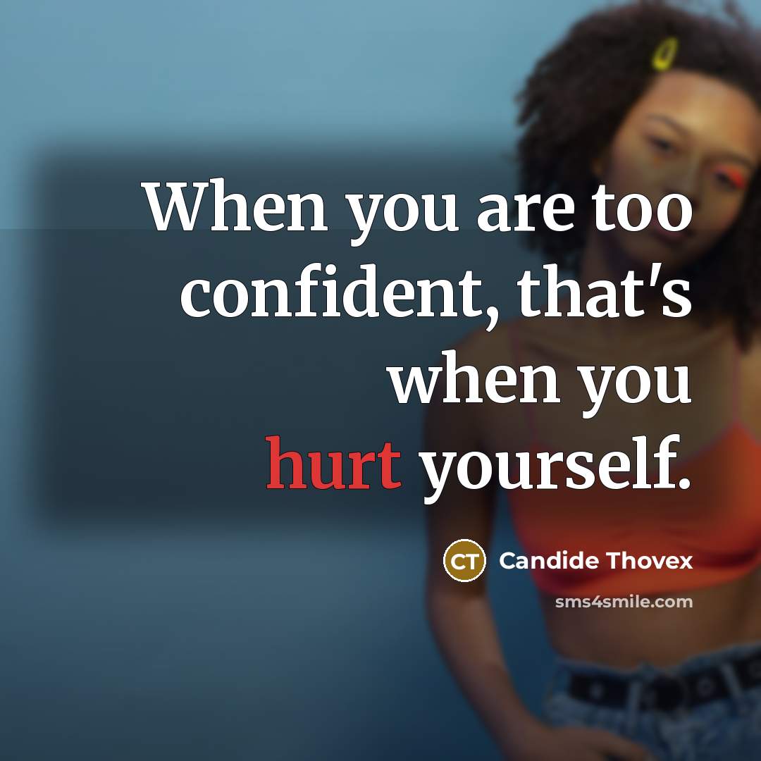 “When you are too confident, that's when you hurt yourself.…” quote by Candide Thovex
