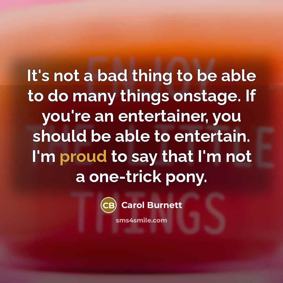 “It's not a bad thing to be able to do…” quote by Carol Burnett