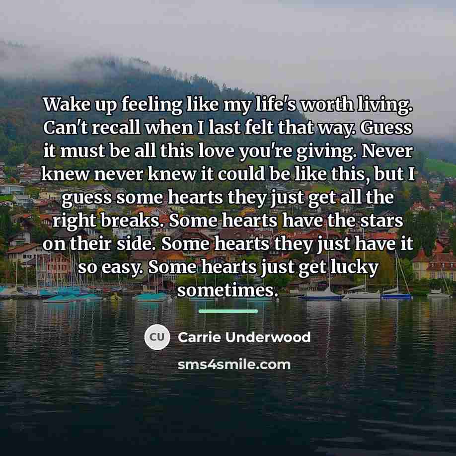 “Wake up feeling like my life's worth living. Can't recall…” quote by Carrie Underwood