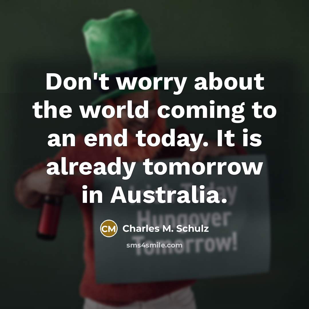 “Don't worry about the world coming to an end today.…” quote by Charles M. Schulz