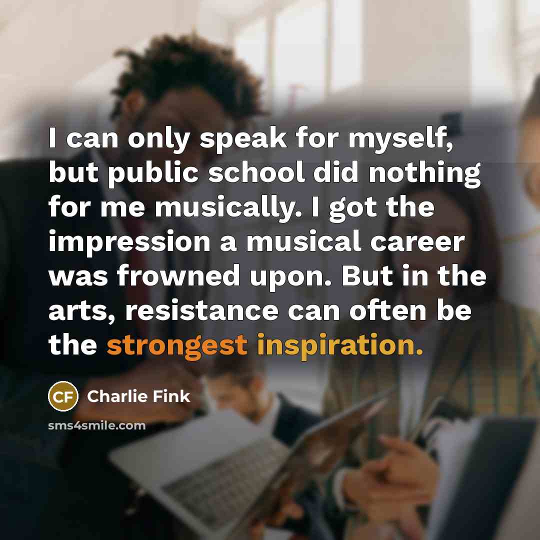 “I can only speak for myself, but public school did…” quote by Charlie Fink