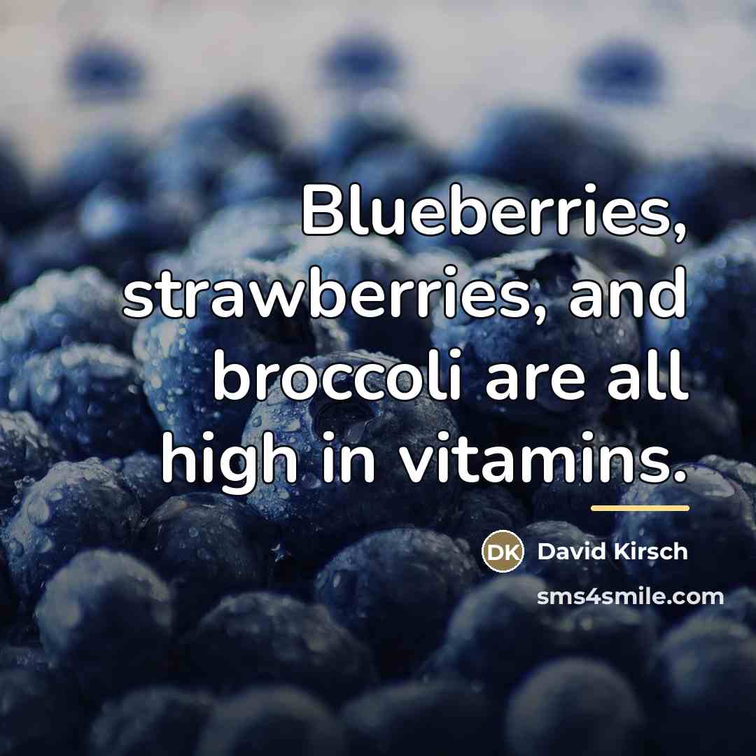 “Blueberries, strawberries, and broccoli are all high in vitamins.…” quote by David Kirsch