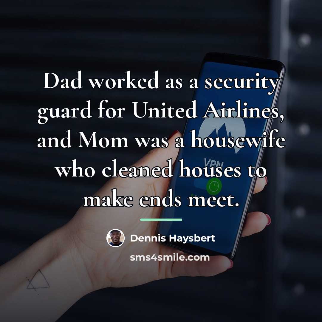 “Dad worked as a security guard for United Airlines, and…” quote by Dennis Haysbert