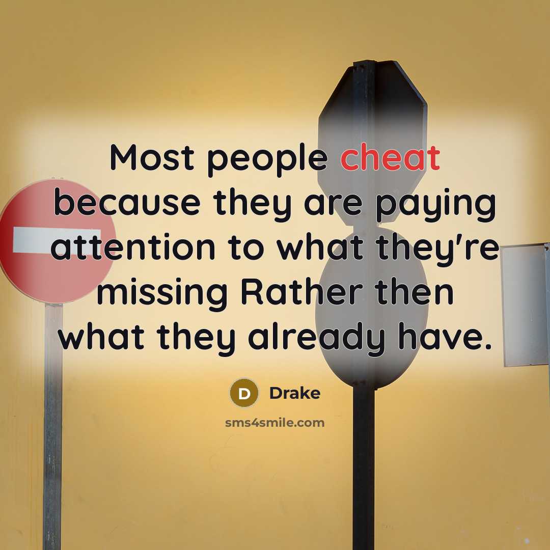 “Most people cheat because they are paying attention to what…” quote by Drake