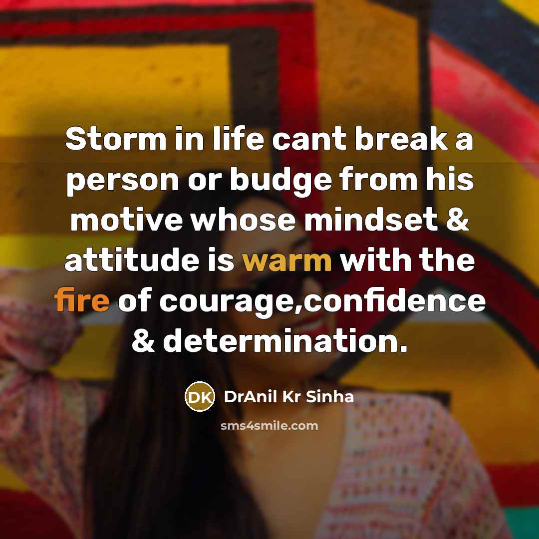 “Storm in life cant break a person or budge from…” quote by DrAnil Kr Sinha