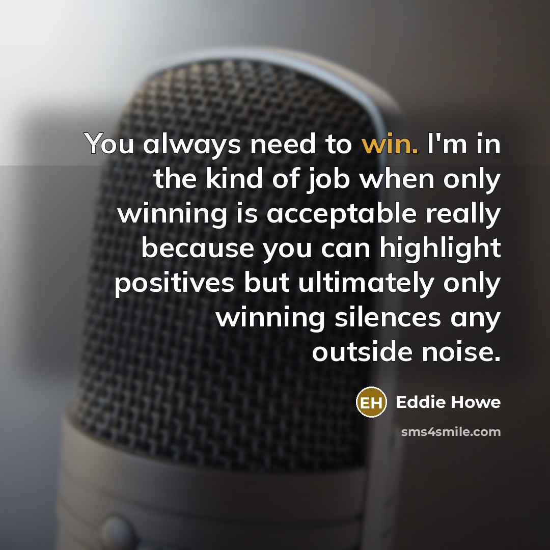 “You always need to win. I'm in the kind of…” quote by Eddie Howe
