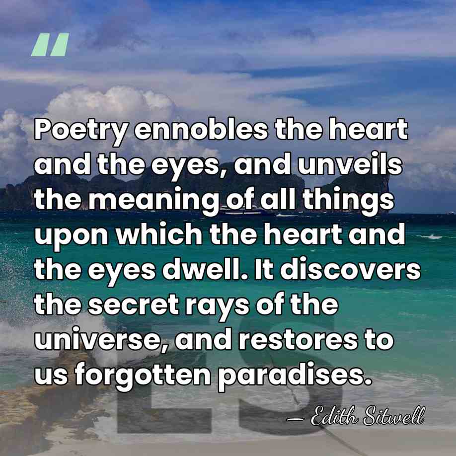 Poetry ennobles the heart and the eyes, and unveils the meaning of&hellip; - Edith Sitwell