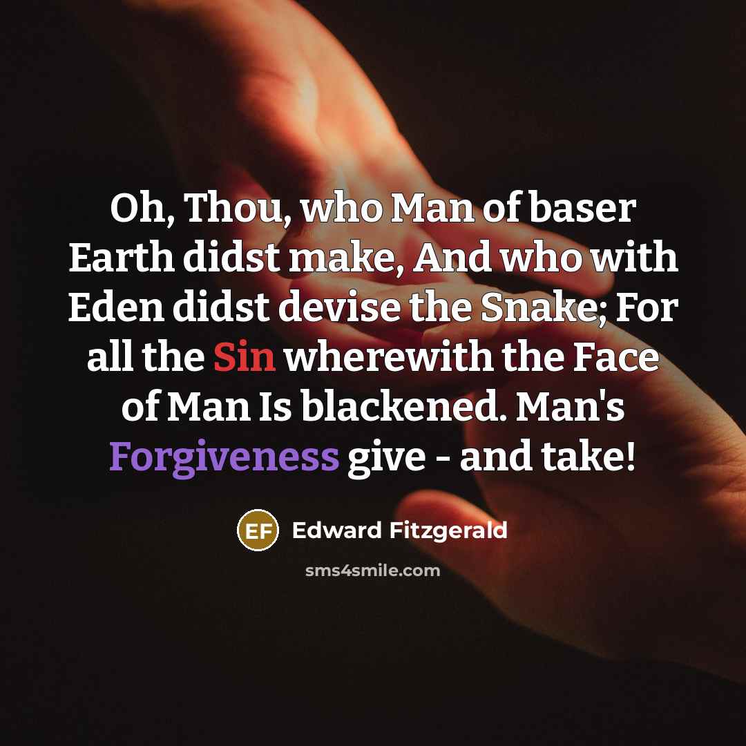 “Oh, Thou, who Man of baser Earth didst make, And…” quote by Edward Fitzgerald