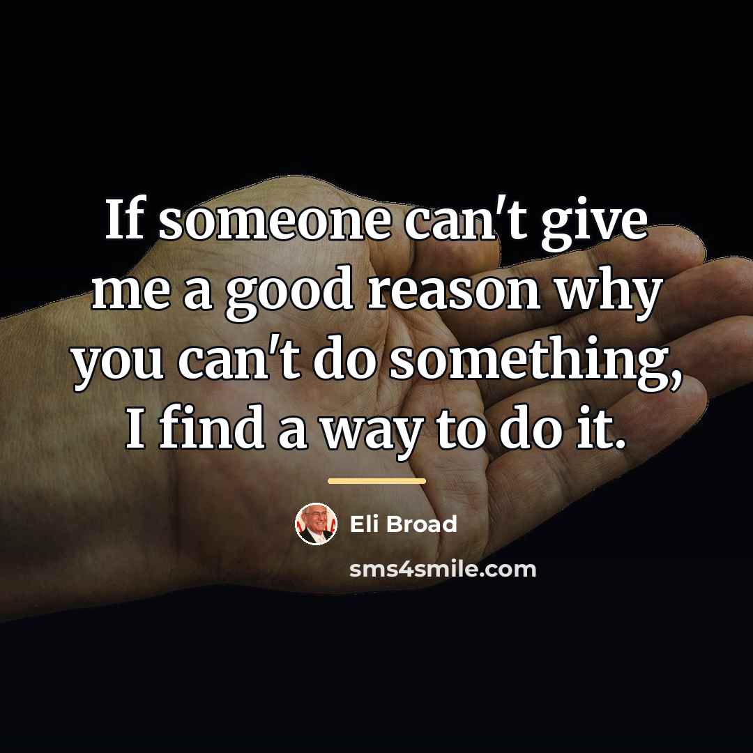 “If someone can't give me a good reason why you…” quote by Eli Broad
