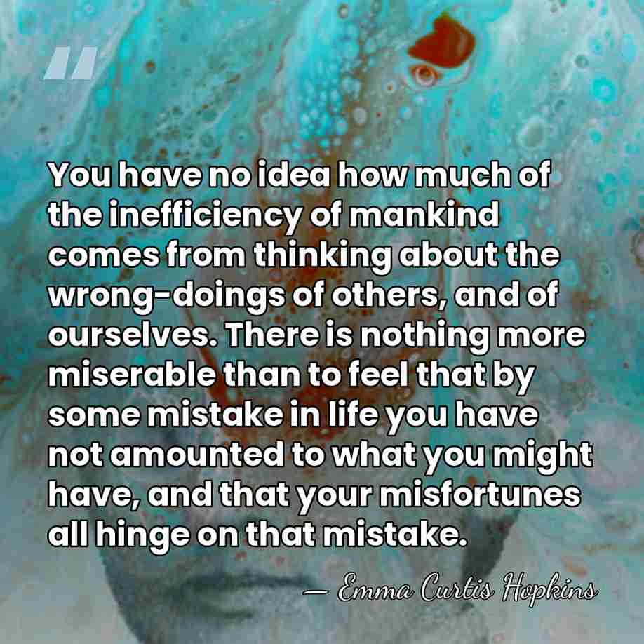 You have no idea how much of the inefficiency of mankind comes&hellip; - Emma Curtis Hopkins