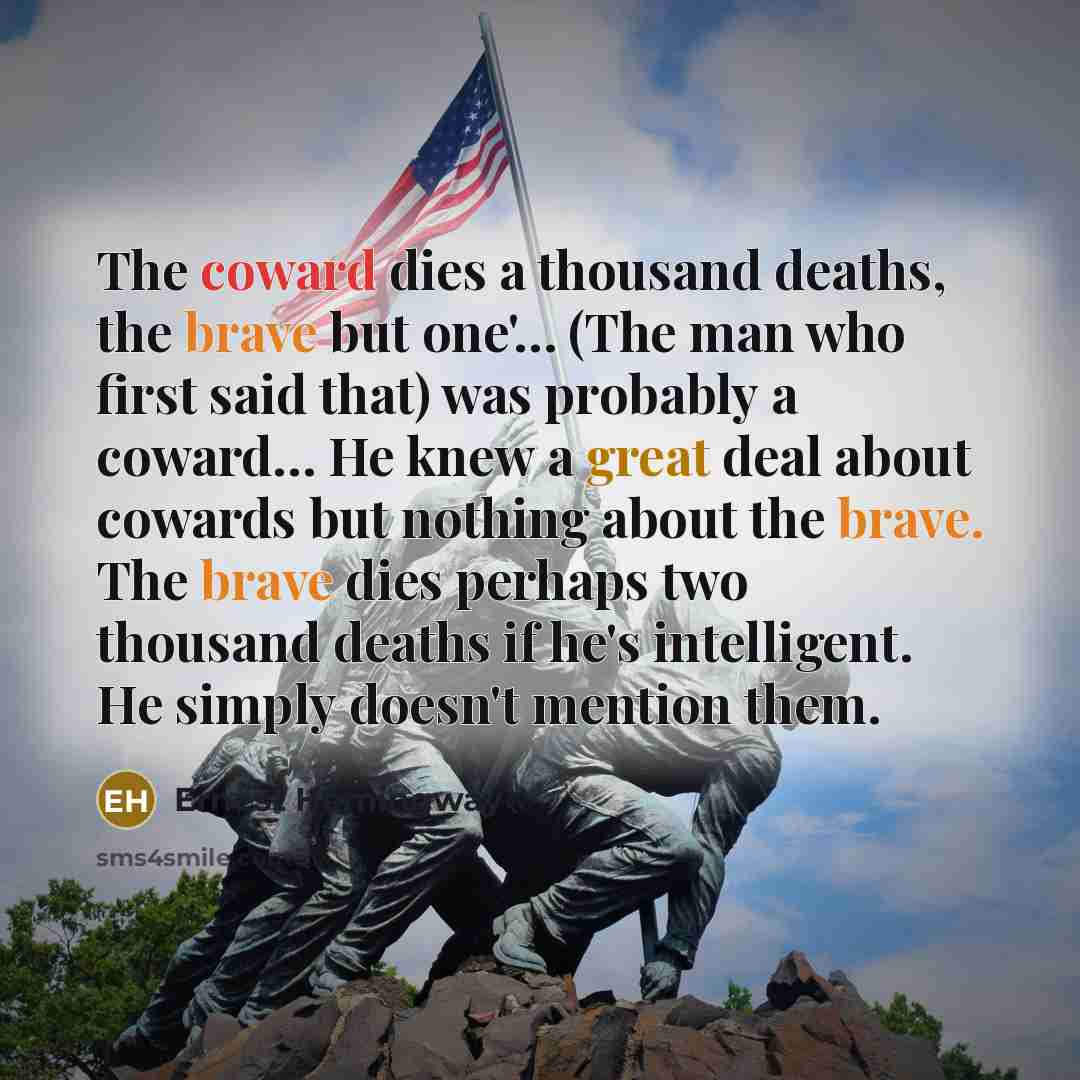 “The coward dies a thousand deaths, the brave but one'....…” quote by Ernest Hemingway