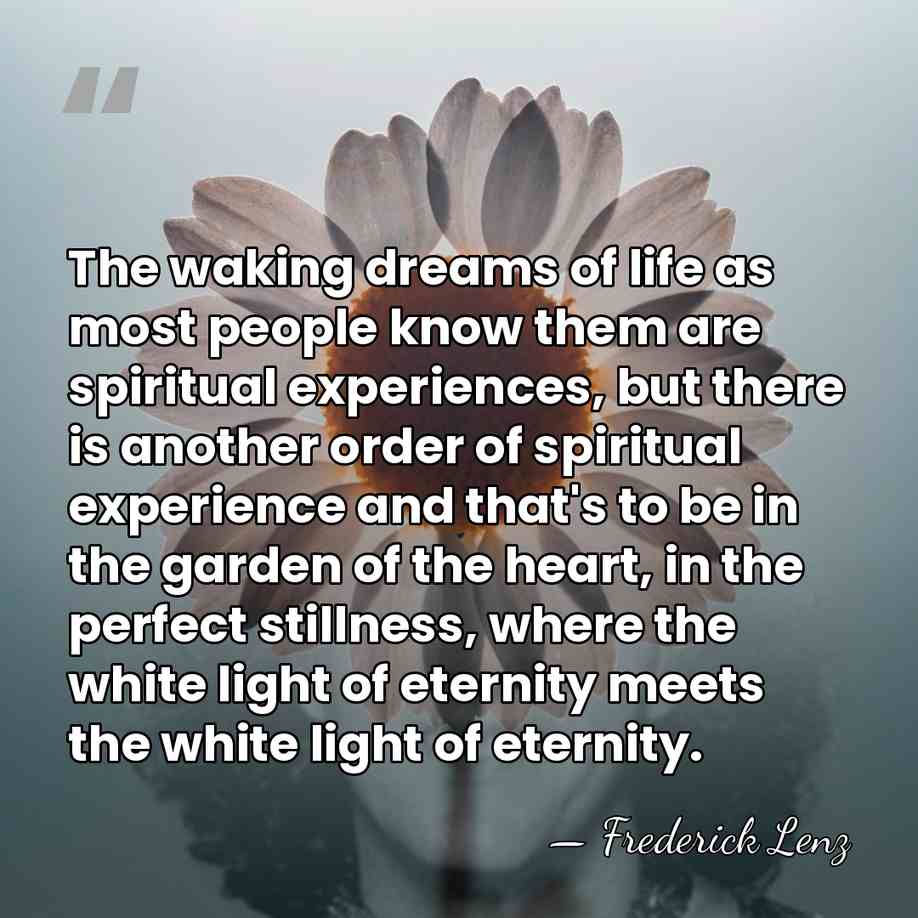 The waking dreams of life as most people know them are spiritual&hellip; - Frederick Lenz