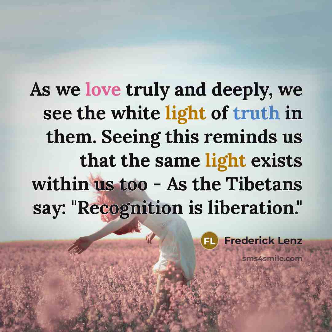 “As we love truly and deeply, we see the white…” quote by Frederick Lenz