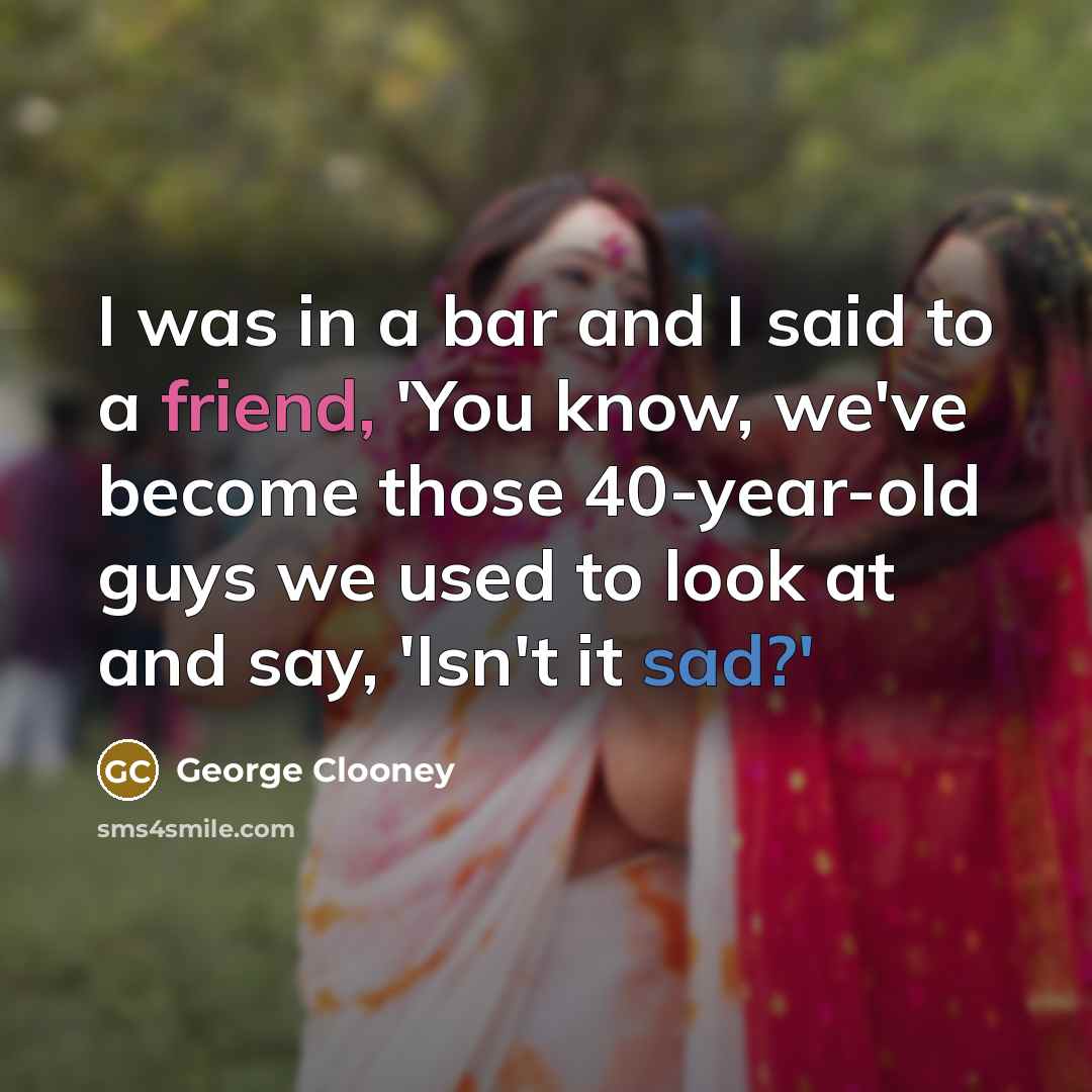“I was in a bar and I said to a…” quote by George Clooney