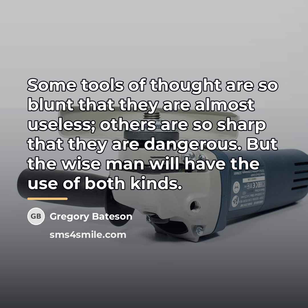 “Some tools of thought are so blunt that they are…” quote by Gregory Bateson