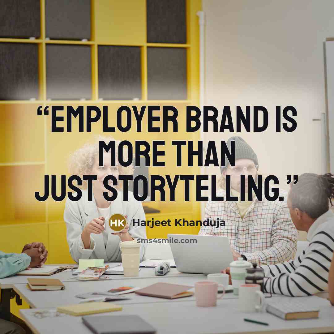 “Employer brand is more than just storytelling.” quote by Harjeet Khanduja