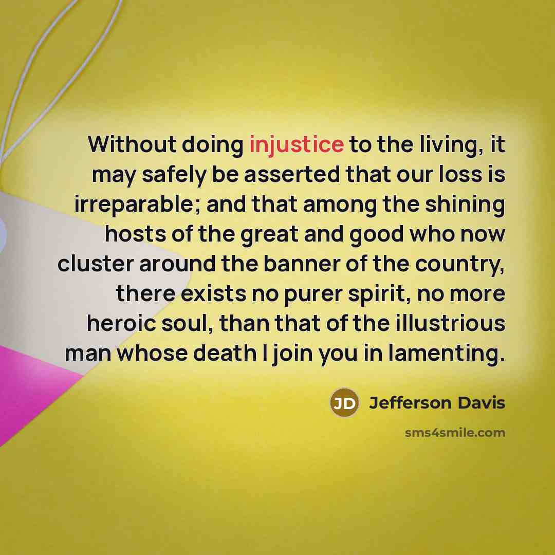 “Without doing injustice to the living, it may safely be…” quote by Jefferson Davis
