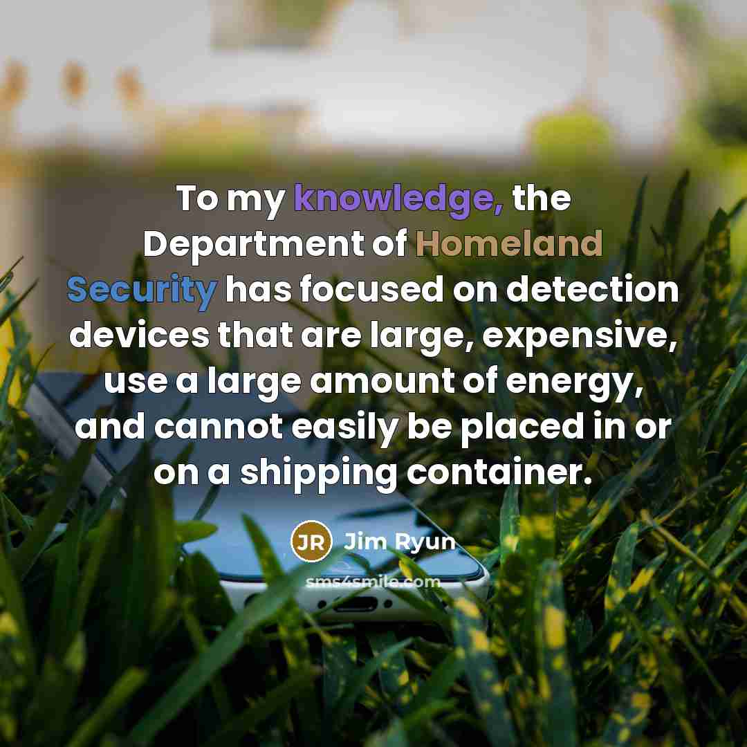 “To my knowledge, the Department of Homeland Security has focused…” quote by Jim Ryun