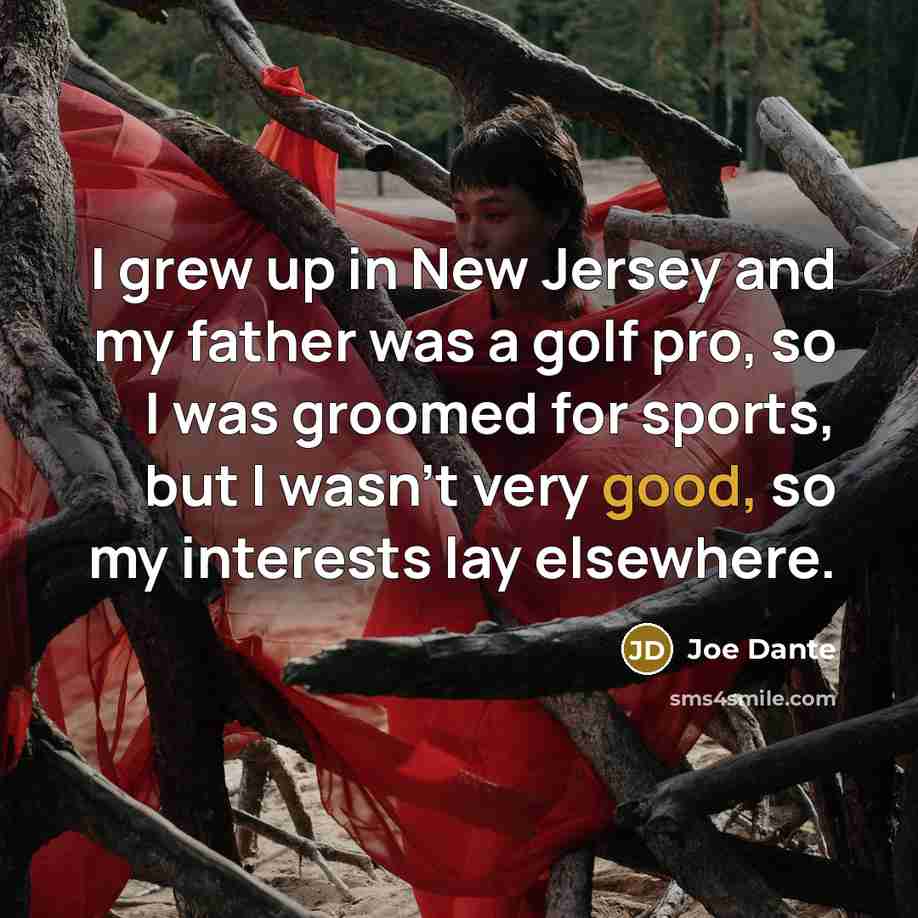 “I grew up in New Jersey and my father was…” quote by Joe Dante