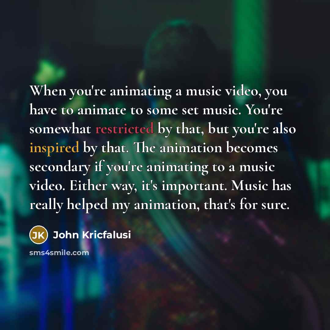 “When you're animating a music video, you have to animate…” quote by John Kricfalusi