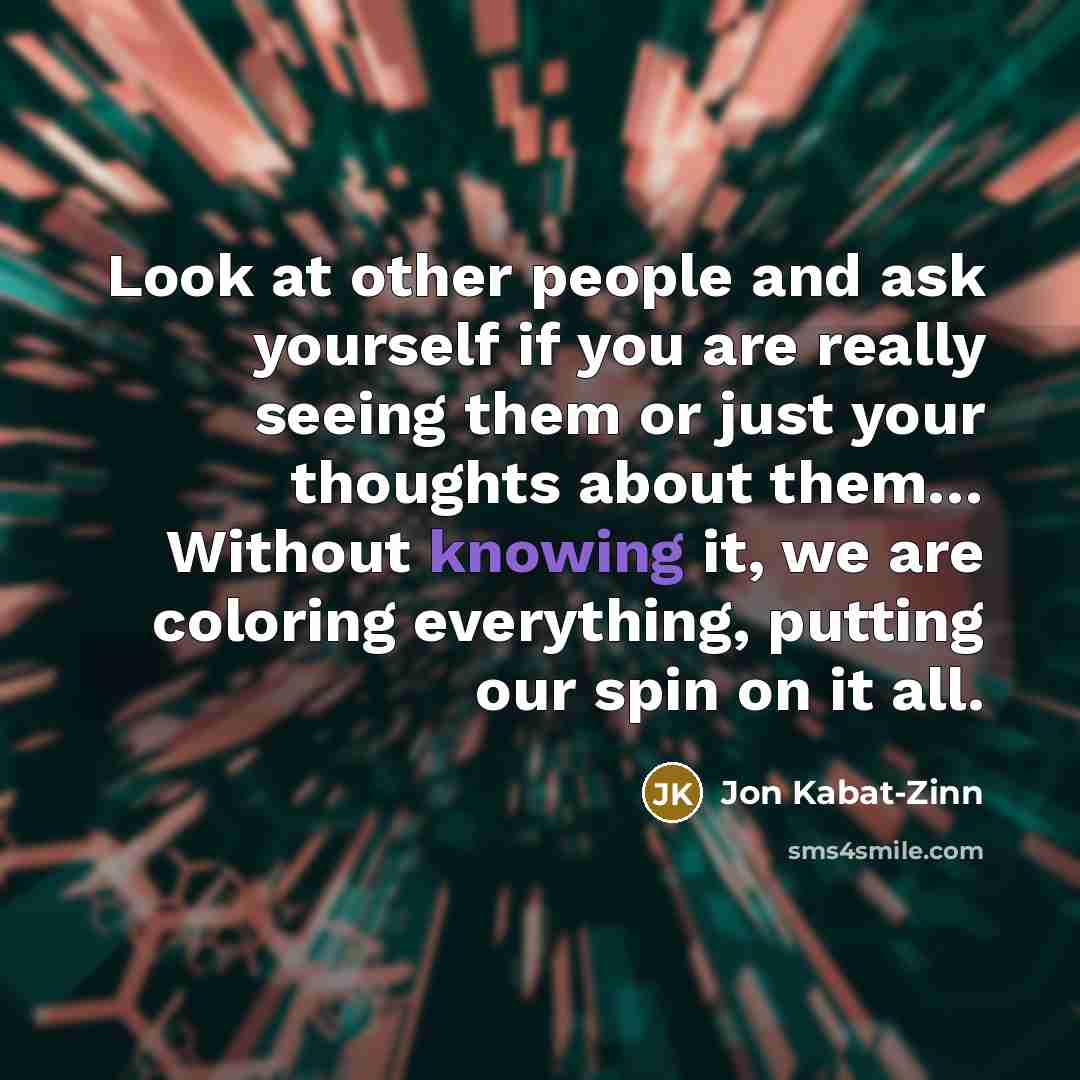 “Look at other people and ask yourself if you are…” quote by Jon Kabat-Zinn