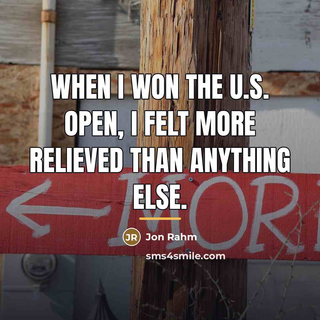 “When I won the U.S. Open, I felt more relieved…” quote by Jon Rahm