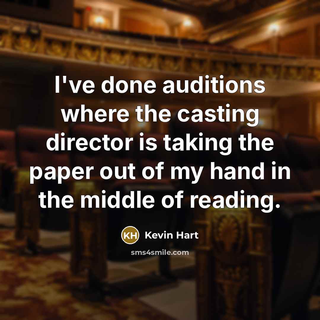 “I've done auditions where the casting director is taking the…” quote by Kevin Hart