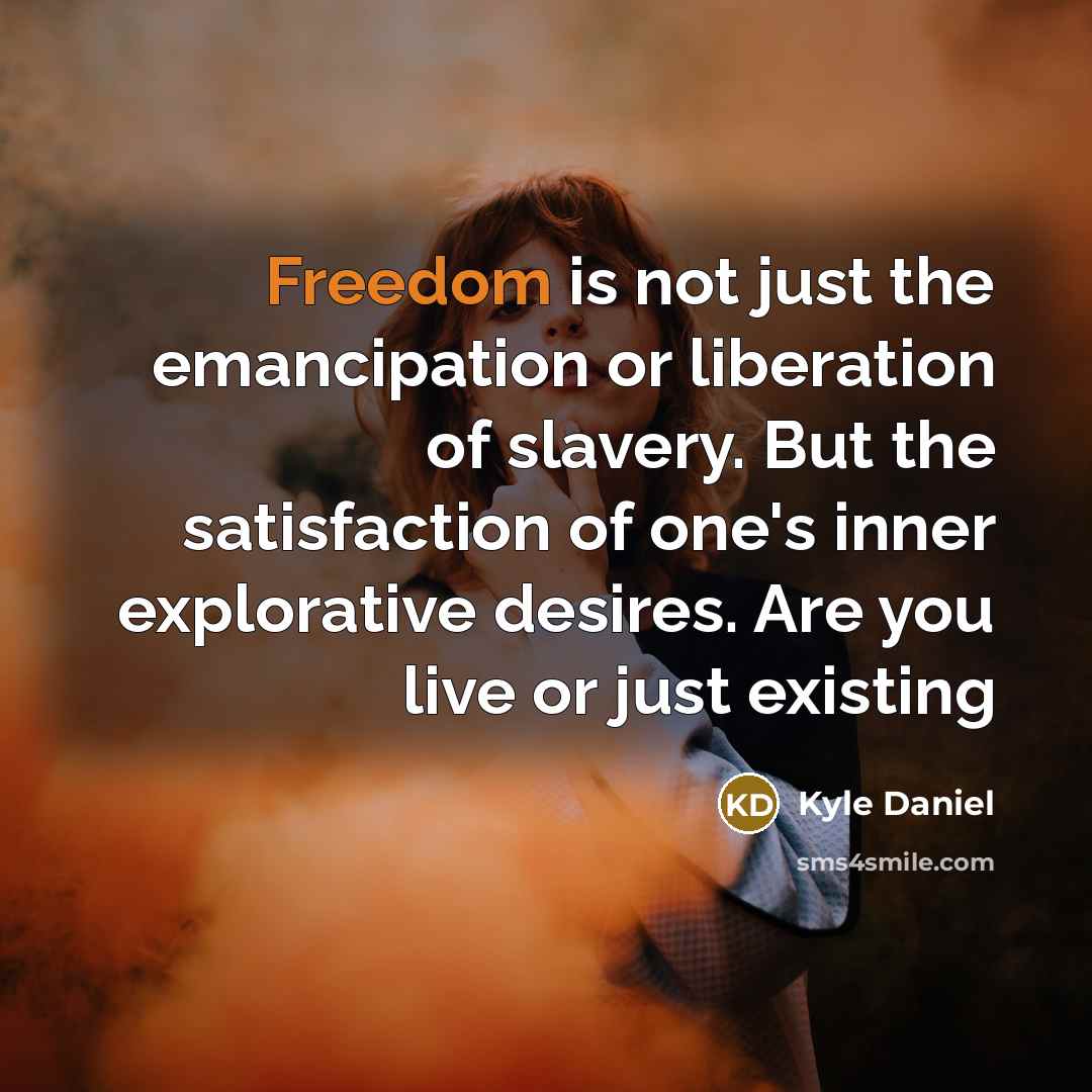 “Freedom is not just the emancipation or liberation of slavery.…” quote by Kyle Daniel
